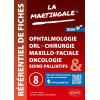 Référentiel fiches médicales - Volume 8. Ophtalmologie - ORL - Chirurgie maxillo-faciale (CMF) - Oncologie - Soins palliatifs