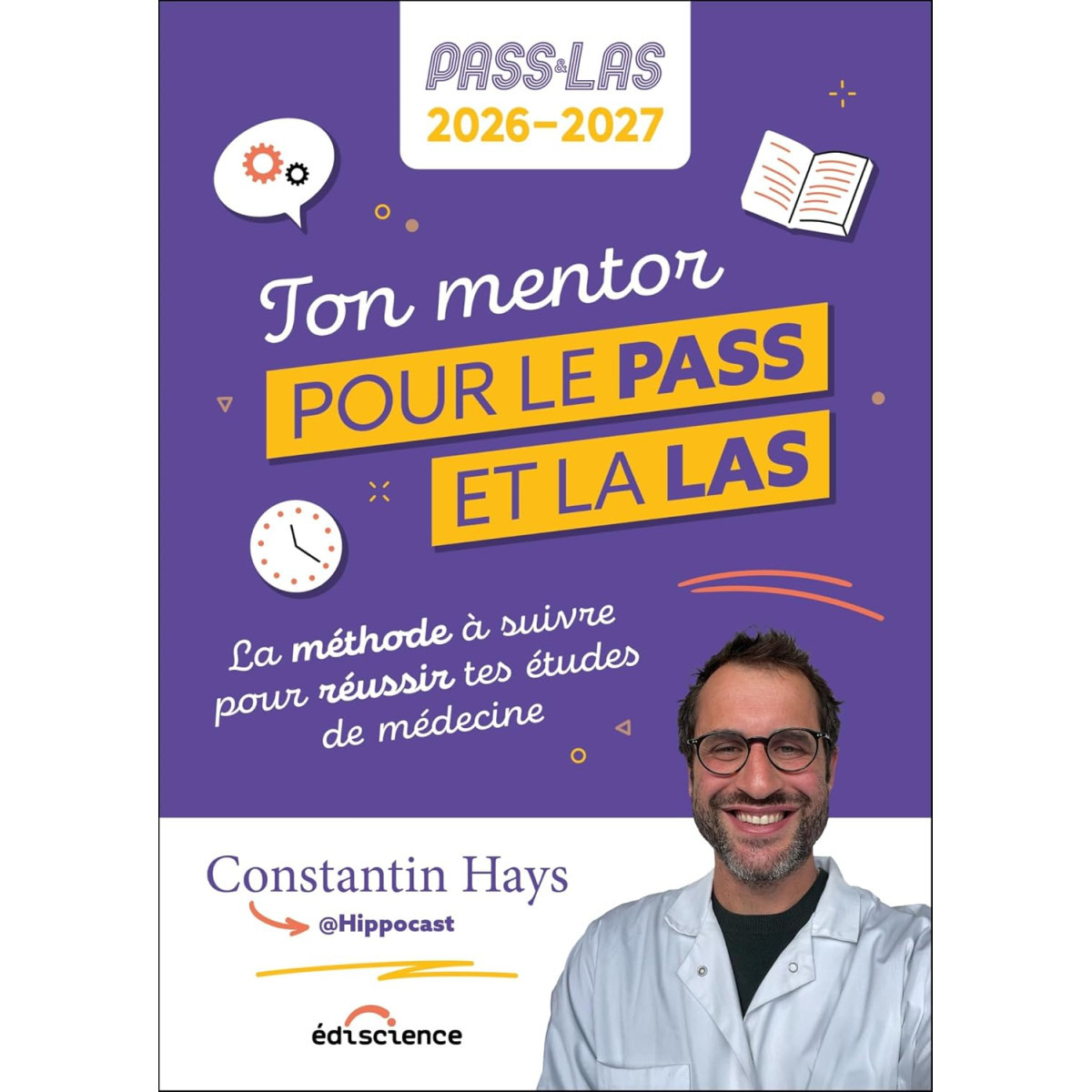 Ton mentor pour le PASS et la LAS - La méthode à suivre pour réussir tes études de Médecine - Édition 2026-2027