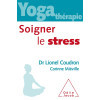 Yoga-thérapie - Soigner le stress