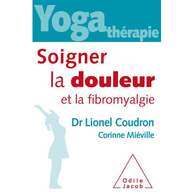 Yoga-thérapie - Soigner la...
