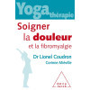 Yoga-thérapie - Soigner la douleur et la fibromyalgie