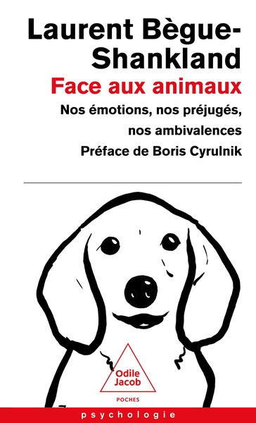 Face aux animaux - Nos émotions, nos préjugés, nos ambivalences