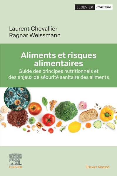 Aliments et risques alimentaires - Guide des principes nutritionnels et des enjeux de sécurité sanitaire des aliments
