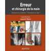 Erreur et Chirurgie de la main - Comment ça marche ? Pourquoi ça rate ?