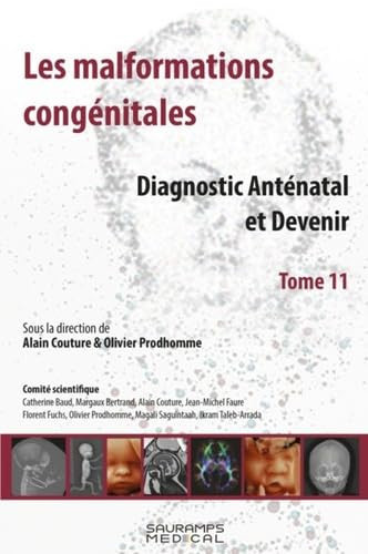 Les malformations congénitales - Diagnostic anténatal et Devenir Tome 11
