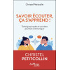 Savoir écouter, ça s'apprend ! - Techniques simples et concrètes pour bien communiquer