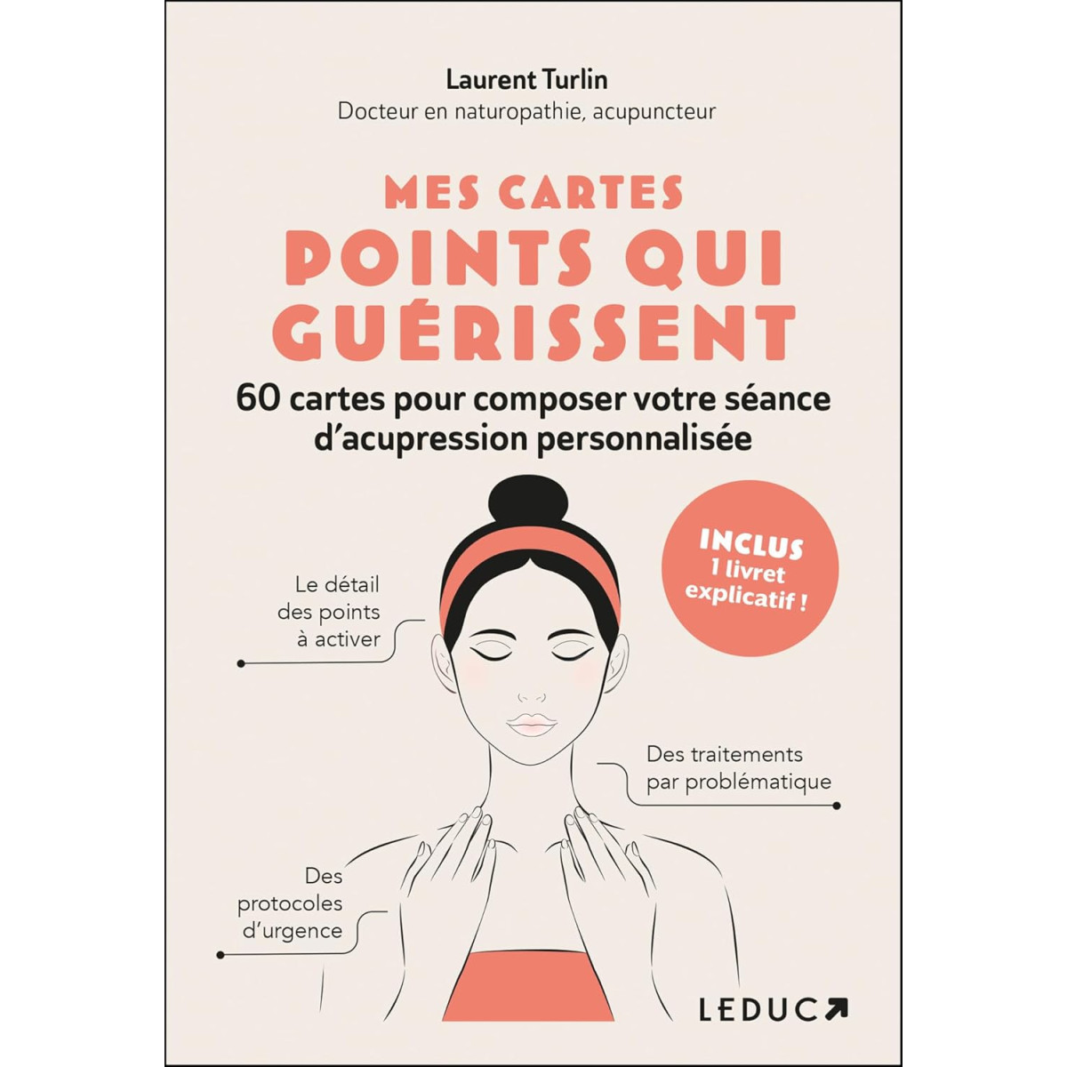 Mes cartes points qui guérissent - 60 cartes pour composer votre séance d’acupression personnalisée