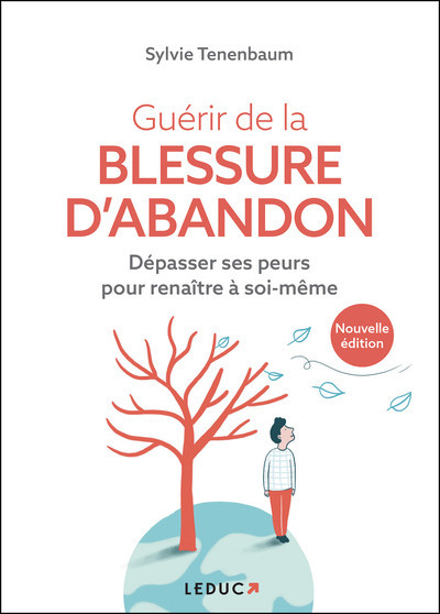 Guérir de la blessure d'abandon - Dépasser ses peurs pour renaître à soi-même