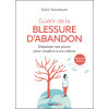 Guérir de la blessure d'abandon - Dépasser ses peurs pour renaître à soi-même