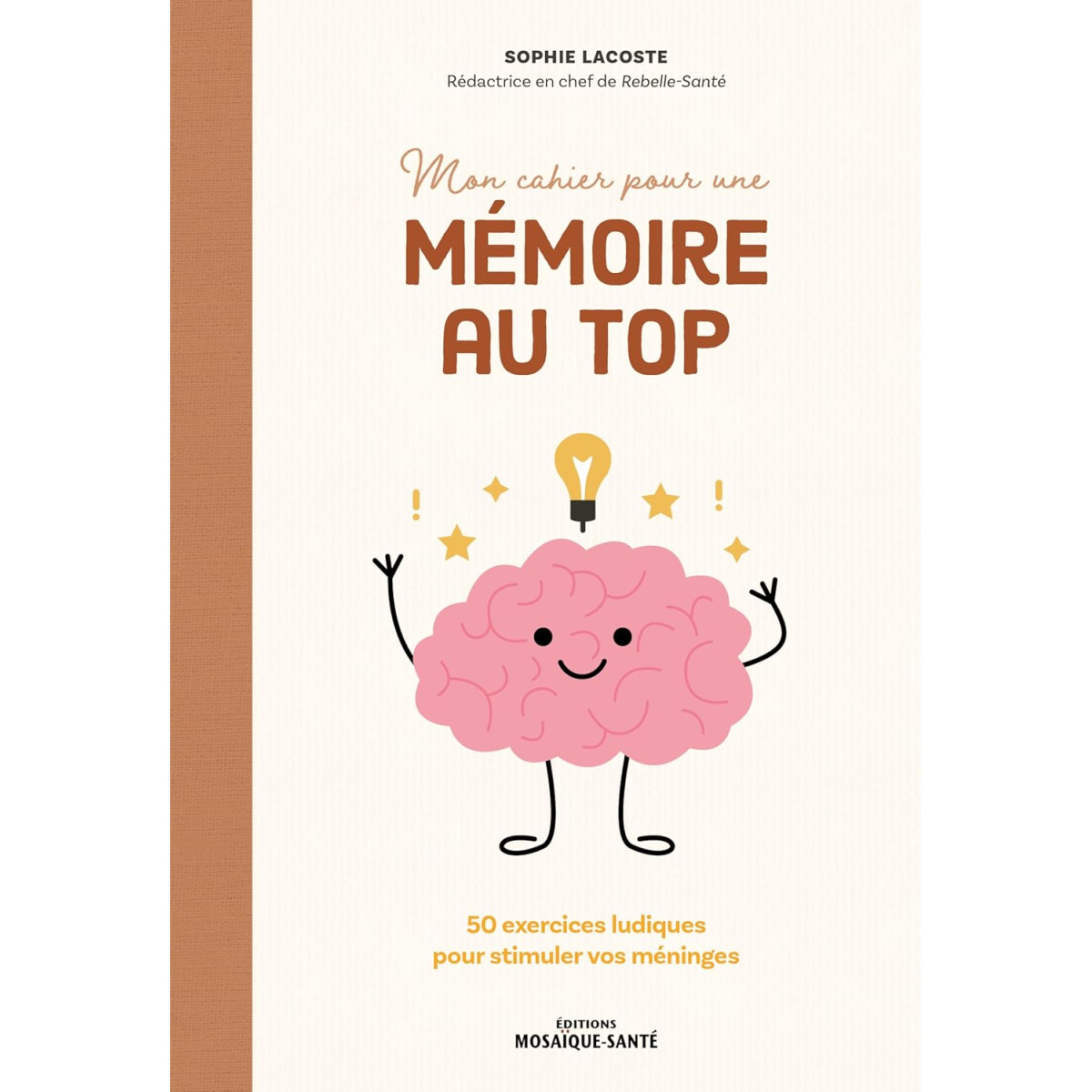 Mon cahier pour une mémoire au top ! - 50 exercices ludiques pour stimuler vos méninges