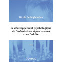 Le développement psychologique de l\'enfant et ses répercussions chez l\'adulte 3e édition