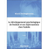 Le développement psychologique de l'enfant et ses répercussions chez l'adulte 3e édition