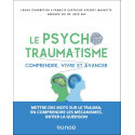 Le psychotraumatisme - Comprendre, vivre et avancer