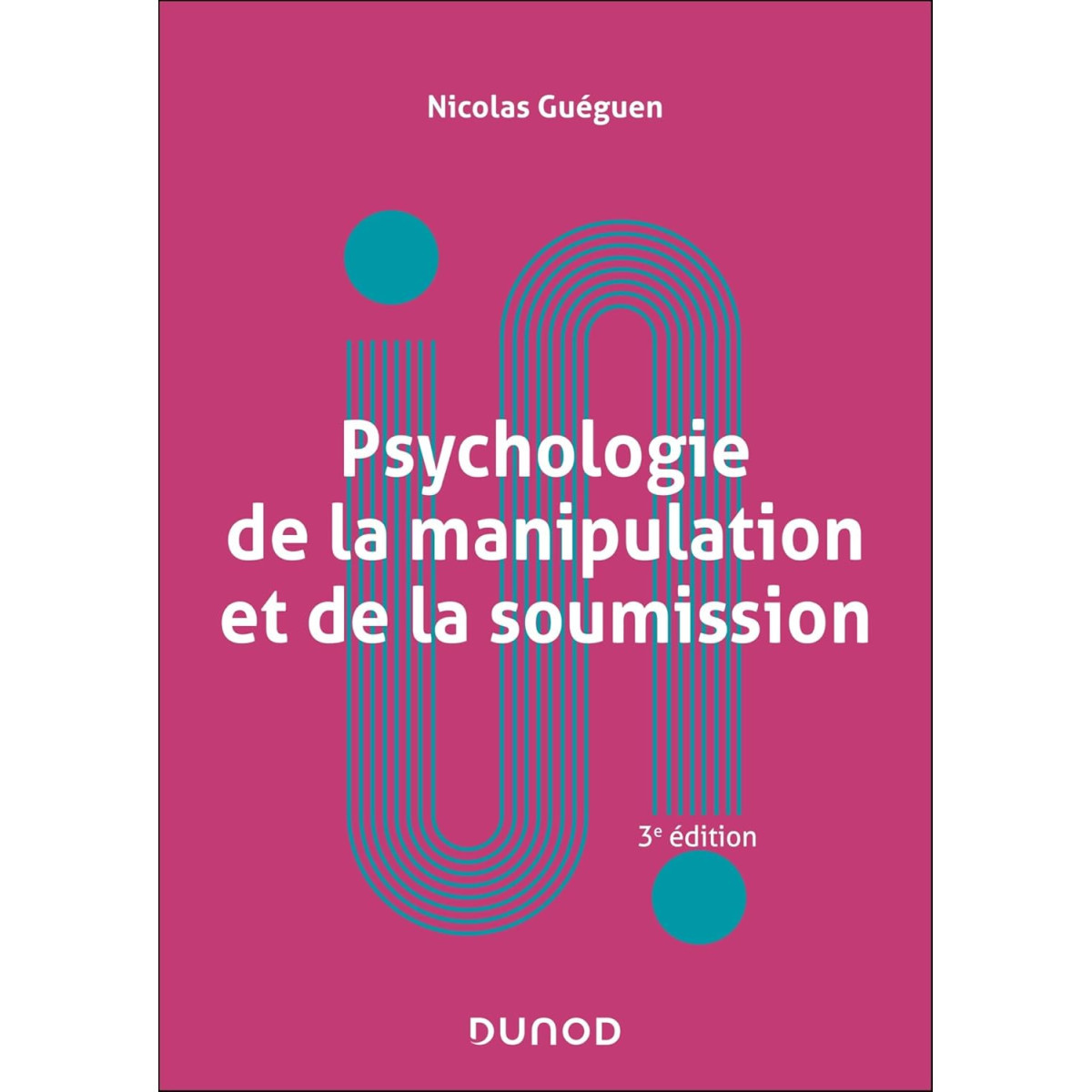 Psychologie de la manipulation et de la soumission 3e édition