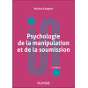 Psychologie de la manipulation et de la soumission 3e édition
