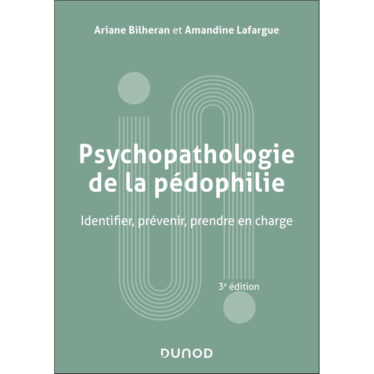 Psychopathologie de la pédophilie - Identifier, prévenir, prendre en charge 3e édition