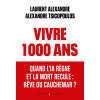 Vivre 1 000 ans - Quand l'IA règne et la mort recule : rêve ou cauchemar ?