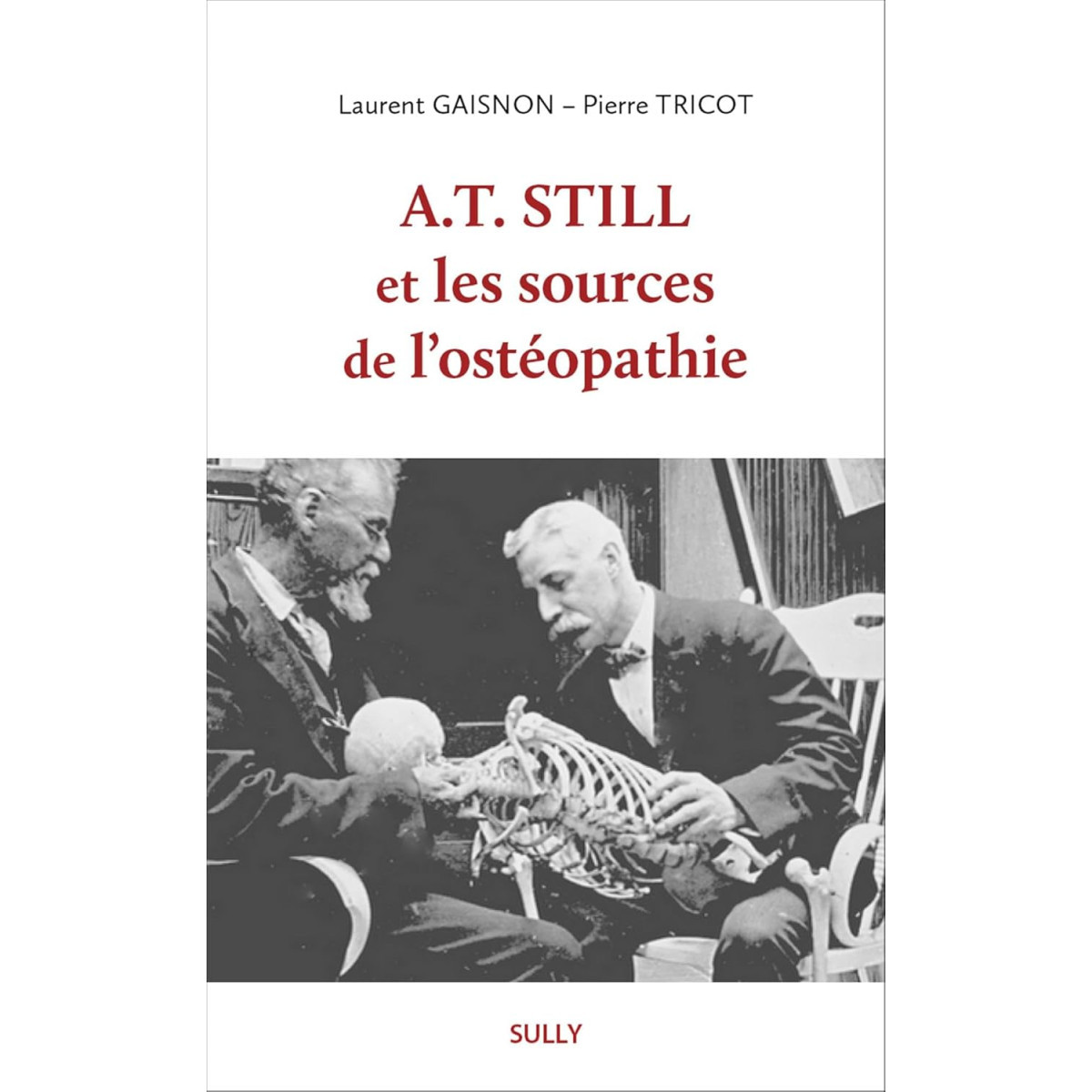 A.T. Still et les sources de l'Ostéopathie