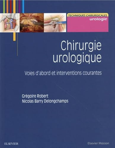 Chirurgie urologique - Voies d'abord et Interventions courantes & Voies d'abord et Interventions complexes - Pack 2 Tomes