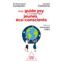 Petit Guide psy à l\'usage des jeunes éco-conscients - Crise écologique, espérer quand même