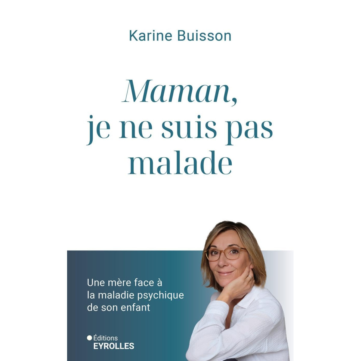 Maman, je ne suis pas malade - Une mère face à la maladie psychique de son enfant