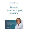 Maman, je ne suis pas malade - Une mère face à la maladie psychique de son enfant