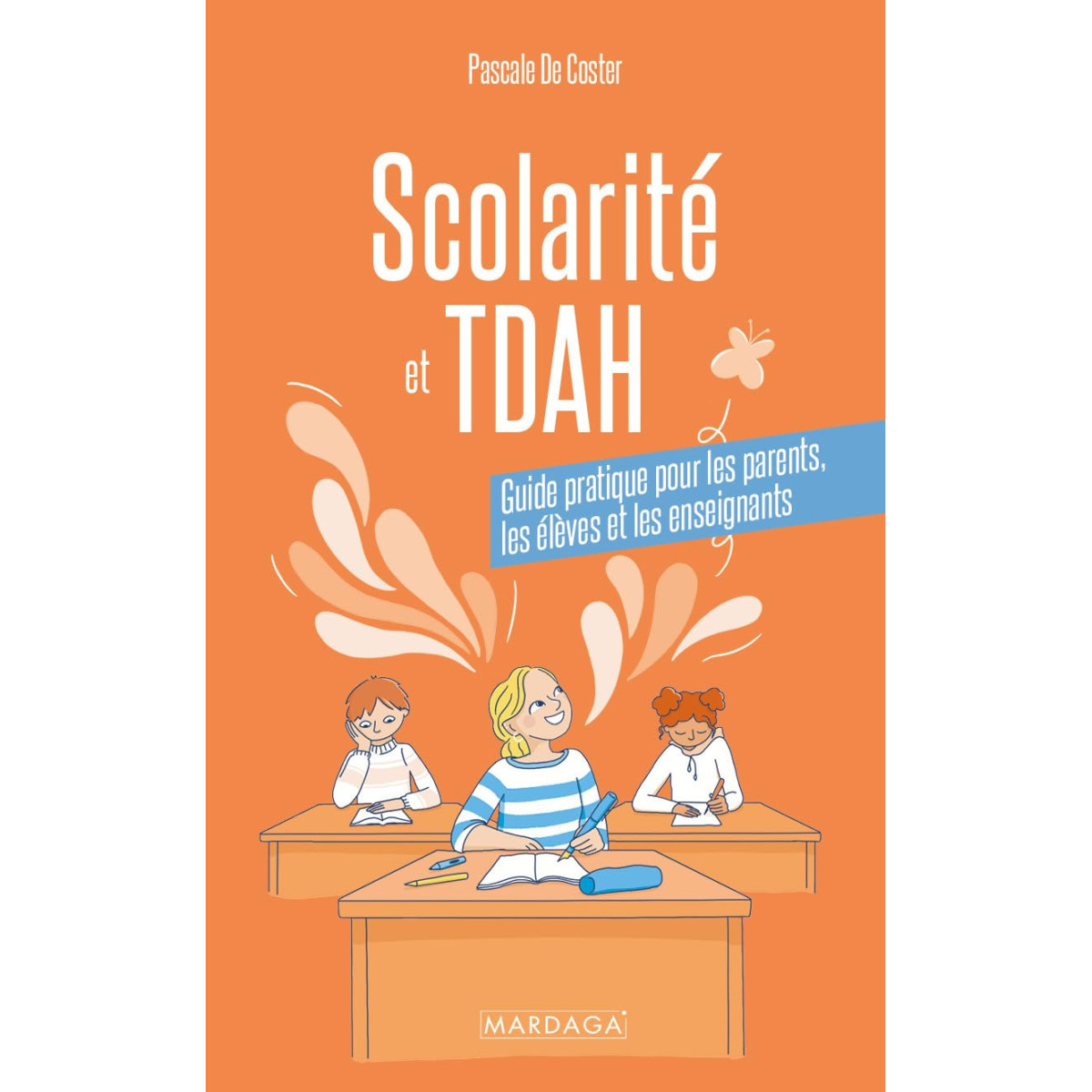 Scolarité et TDAH - Guide pratique pour les enseignants, les élèves et les parents