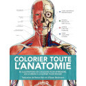 Colorier toute l\'Anatomie - 80 illustrations en couleurs pour apprendre, 220 schémas à colorier pour réviser