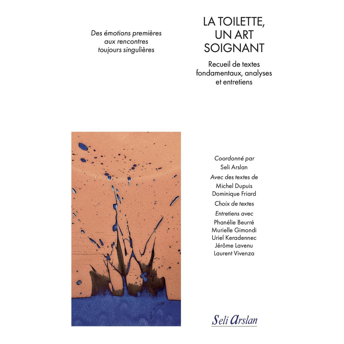 La toilette, un art soignant - Recueil de textes fondamentaux, analyses et entretiens
