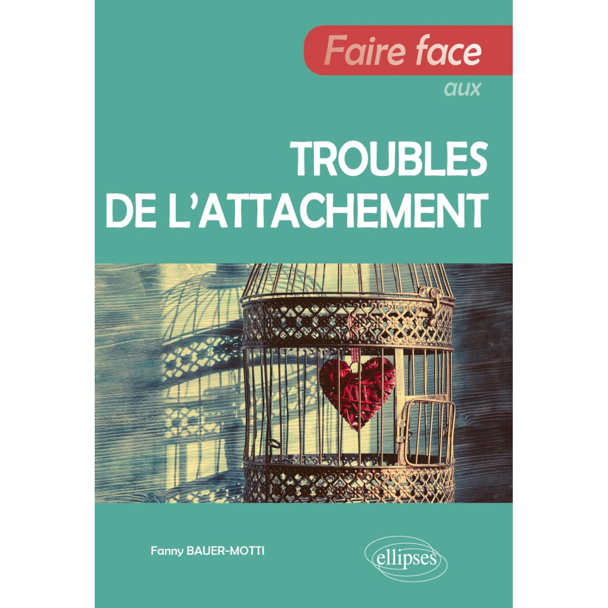 Faire face aux troubles de l'attachement