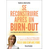 Se reconstruire après un burn-out 4e édition - Les chemins de la résilience professionnelle
