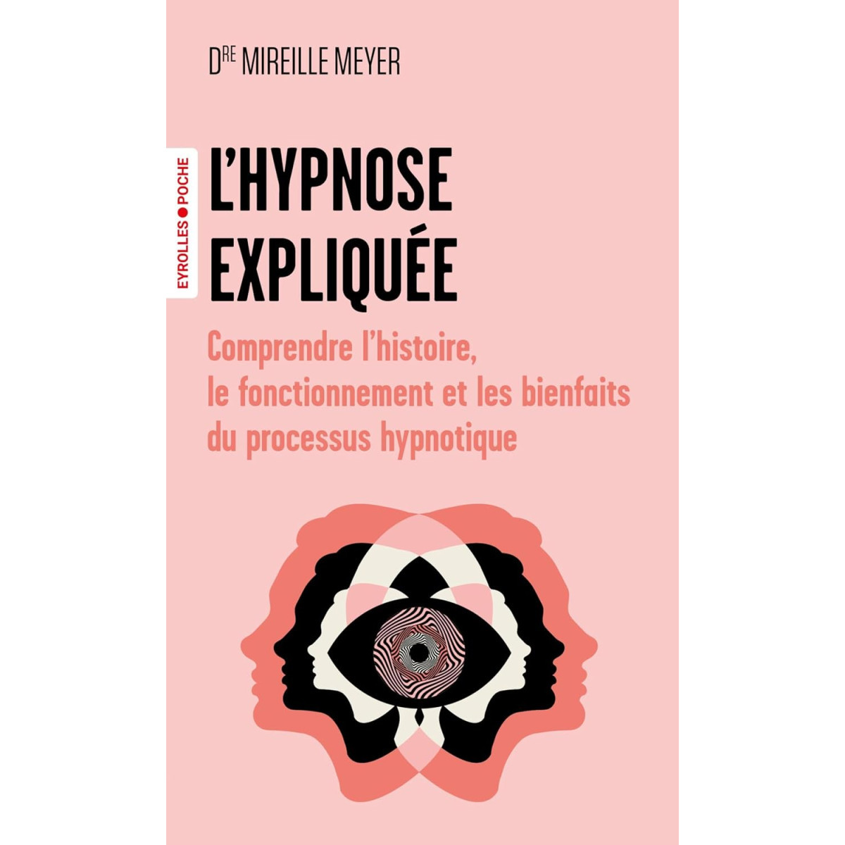 L'hypnose expliquée - Comprendre l'histoire, le fonctionnement et les bienfaits du processus hypnotique