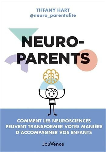 Neuroparents - Comment les Neurosciences peuvent transformer votre manière d'accompagner vos enfants