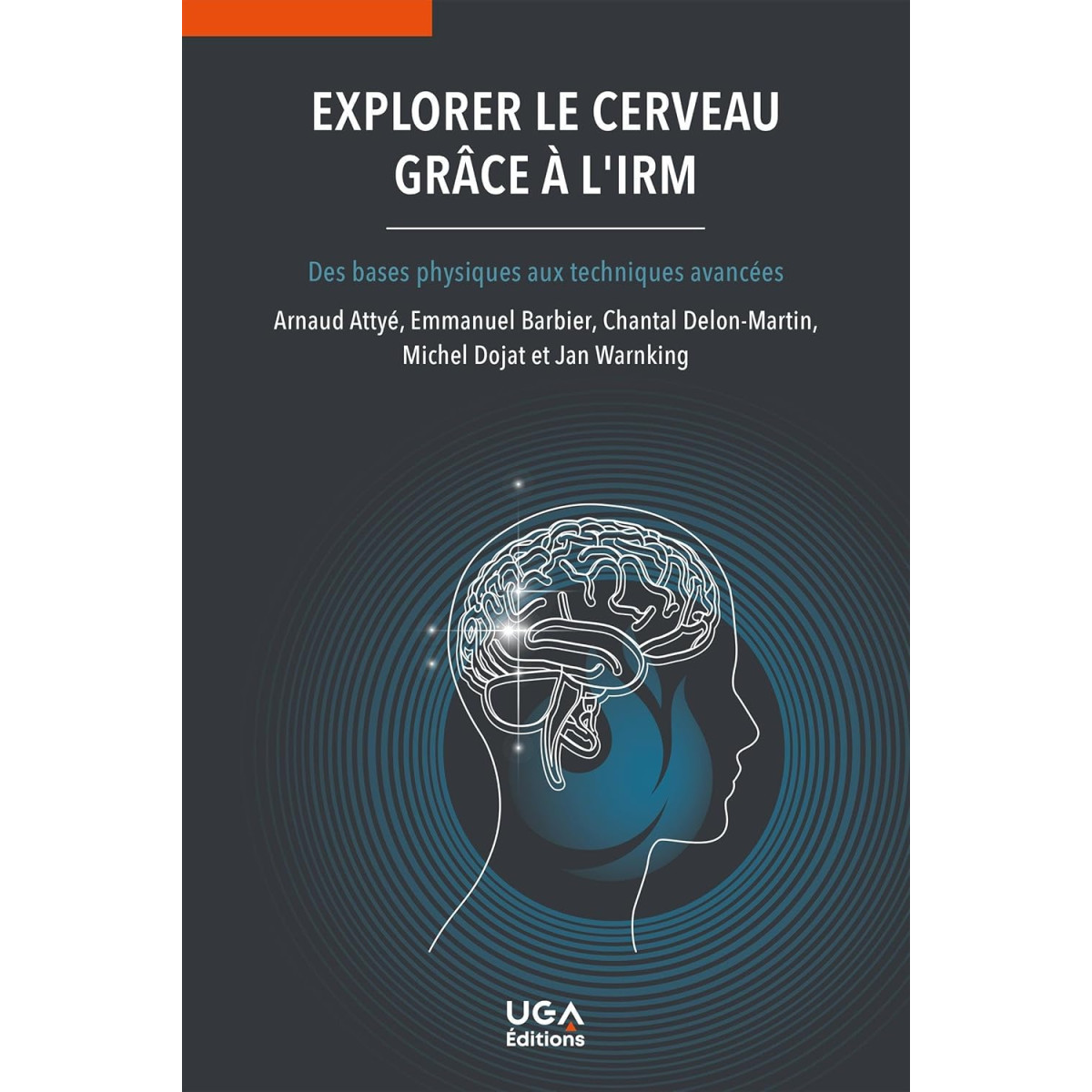 Explorer le cerveau grâce à l'IRM - Des bases physiques aux techniques avancées