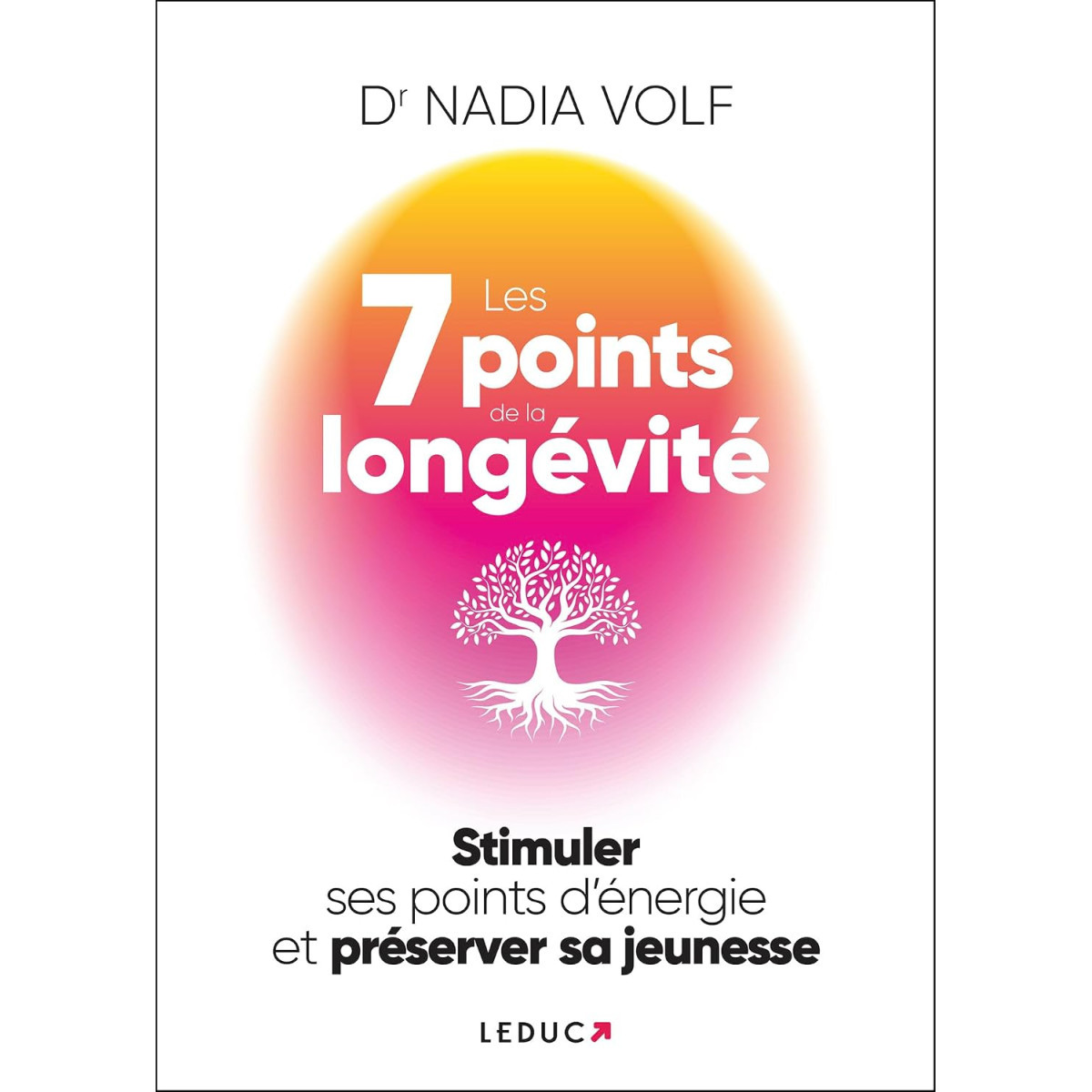 Les 7 Points de la longévité - Stimuler ses points d’énergie et préserver sa jeunesse