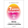 Les 7 Points de la longévité - Stimuler ses points d’énergie et préserver sa jeunesse