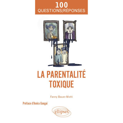 La parentalité toxique