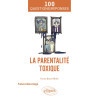 La parentalité toxique