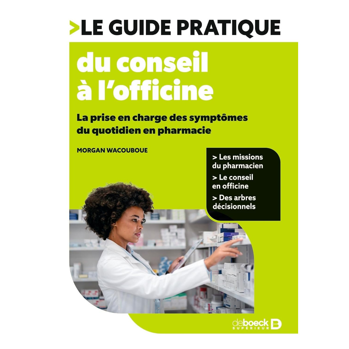 Le guide pratique du conseil à l’officine - La prise en charge des symptômes du quotidien en Pharmacie