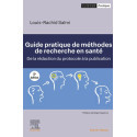 Guide pratique de méthodes de recherche en Santé - De la rédaction du protocole à la publication