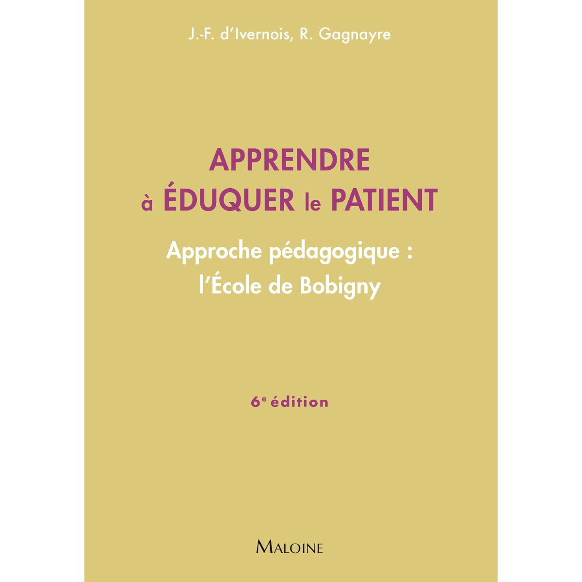Apprendre à éduquer le patient. Approche pédagogique : l'Ecole de Bobigny 6e édition