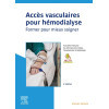 Accès vasculaires pour hémodialyse - Former pour mieux soigner