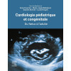 Cardiologie pédiatrique et congénitale - Du fœtus à l'adulte