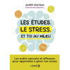 Les études, le stress et toi au milieu - Les outils concrets et efficaces pour apprendre à gérer ton stress