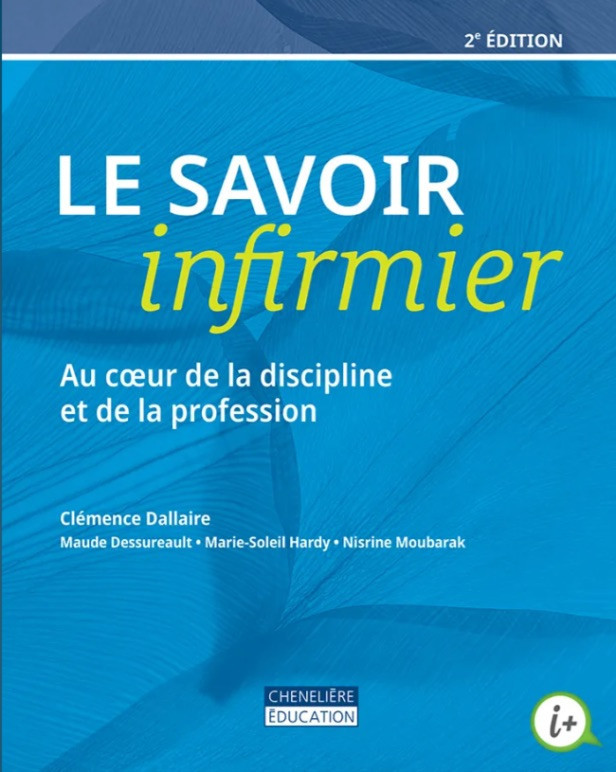 Le savoir infirmier - Au cœur de la discipline et de la profession