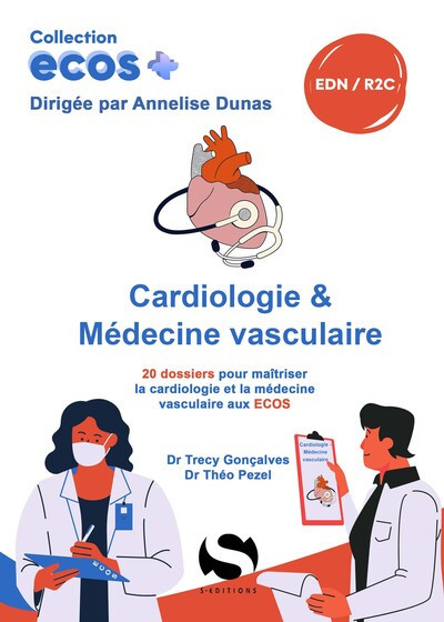 ECOS Cardiologie et Médecine vasculaire - 20 dossiers pour maîtriser la Cardiologie et la Médecine vasculaire aux ECOS