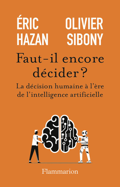 Faut-il encore décider ? La décision humaine à l’ère de l’intelligence artificielle