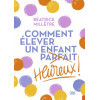 Comment élever un enfant heureux !