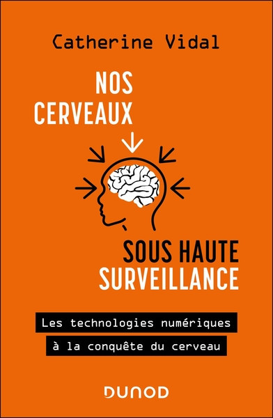 Nos cerveaux sous haute surveillance - Les technologies numériques à la conquête du cerveau