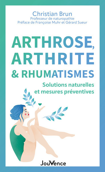 Arthrose, arthrite et rhumatismes - Solutions naturelles et mesures préventives